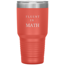 Load image into Gallery viewer, Fluent In Math - 30 oz Tumbler