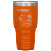 Load image into Gallery viewer, Pi-Day I Was There - 30oz Tumbler