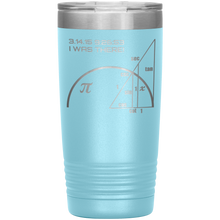 Load image into Gallery viewer, Pi-Day I Was There - 20oz Tumbler