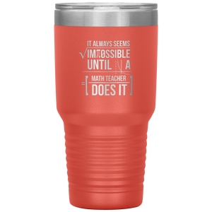 Always Impossible Math - 30oz Tumbler