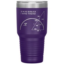 Load image into Gallery viewer, Pi-Day I Was There - 30oz Tumbler