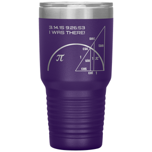 Pi-Day I Was There - 30oz Tumbler