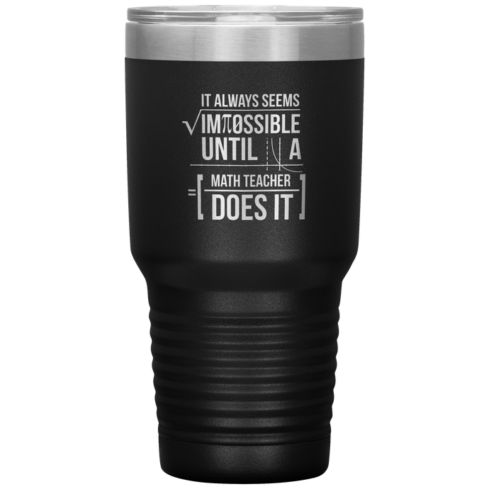 Always Impossible Math - 30oz Tumbler
