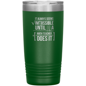 Always Impossible Math - 20oz Tumbler