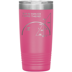 Pi-Day I Was There - 20oz Tumbler