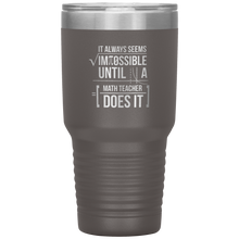 Load image into Gallery viewer, Always Impossible Math - 30oz Tumbler