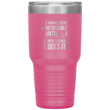 Load image into Gallery viewer, Always Impossible Math - 30oz Tumbler