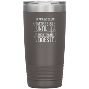Always Impossible Math - 20oz Tumbler