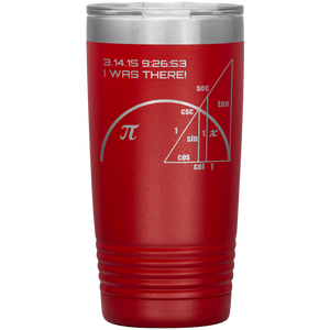 Pi-Day I Was There - 20oz Tumbler
