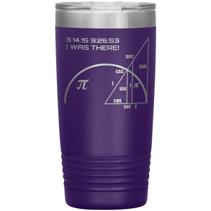 Pi-Day I Was There - 20oz Tumbler